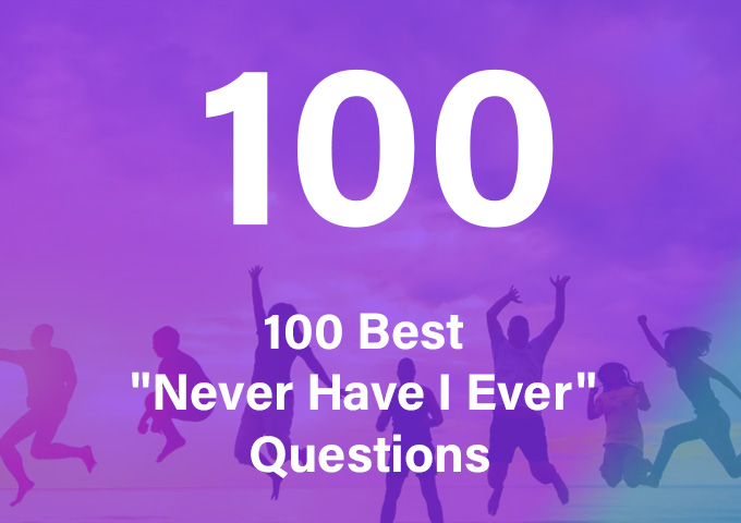 200+ Best Never Have I Ever Questions for Every Occasion 200+ Best Never Have I Ever Questions for Every Occasion