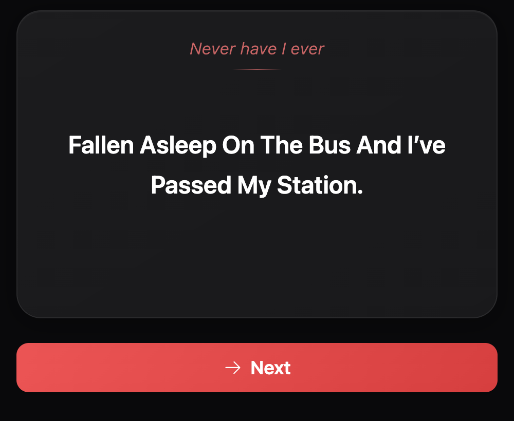 Never Have I Ever question card on mobile showing 'Fallen asleep on the bus and I've passed my station' with a Next button